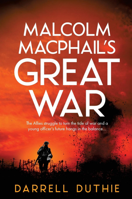 MALCOLM MACPHAIL?S GREAT WAR