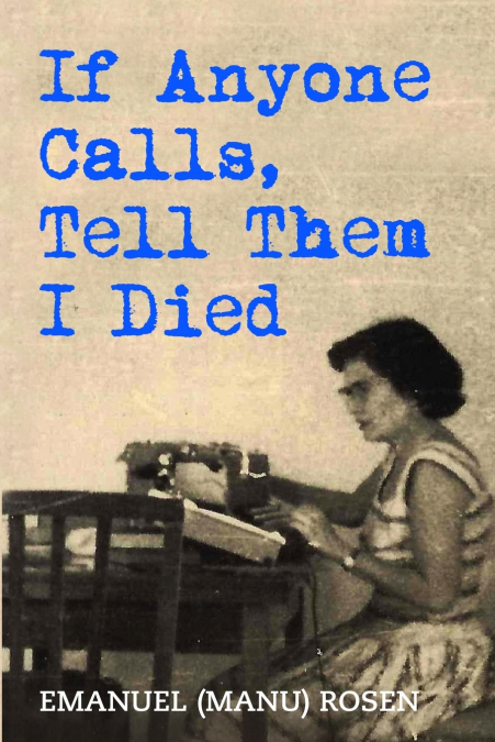 IF ANYONE CALLS, TELL THEM I DIED