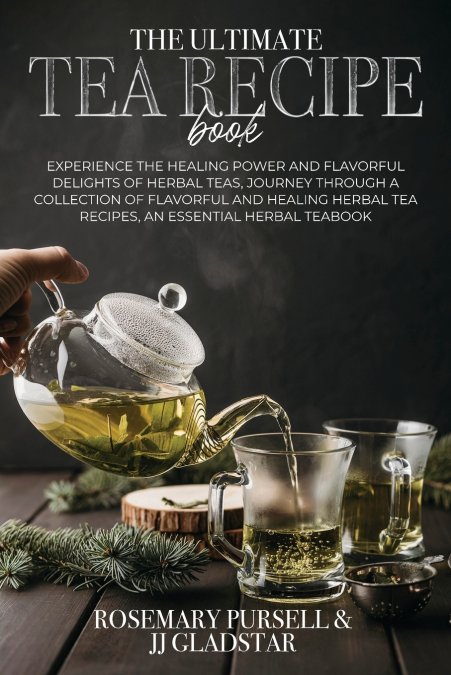 THE ULTIMATE TEA RECIPE BOOK
