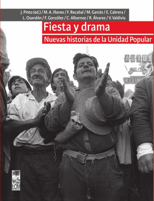 FIESTA Y DRAMA. NUEVAS HISTORIAS DE LA UNIDAD POPULAR