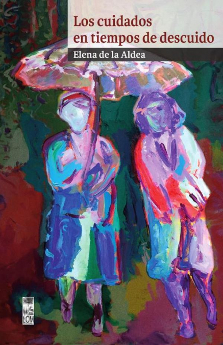 LOS CUIDADOS EN TIEMPOS DE DESCUIDO
