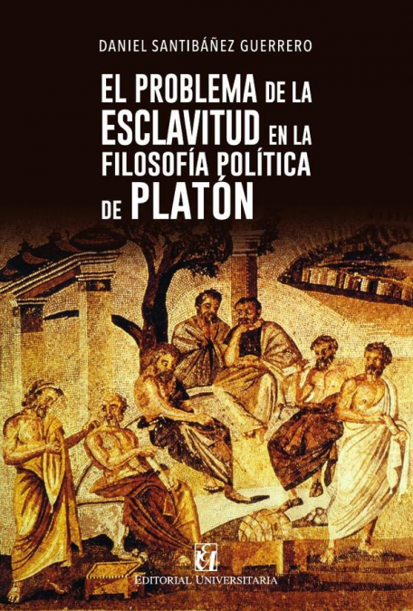 EL PROBLEMA DE LA ESCLAVITUD EN LA FILOSOFIA POLITICA DE PLA
