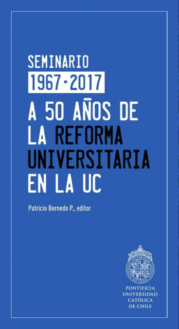 A 50 A�OS DE LA REFORMA UNIVERSITARIA EN LA UC