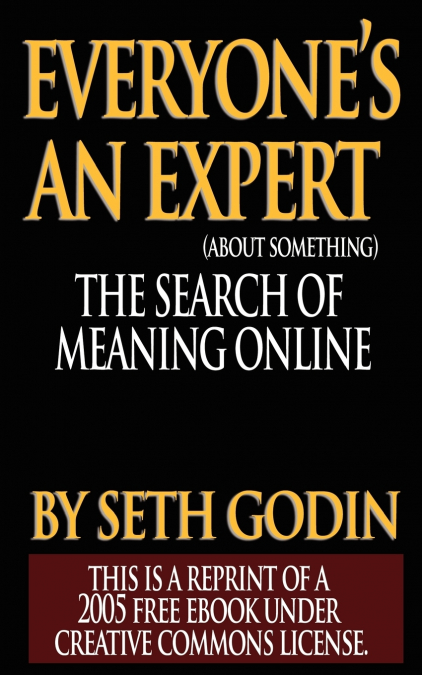 EVERYONE?S AN EXPERT (REPRINT OF A 2005 FREE EBOOK UNDER CRE