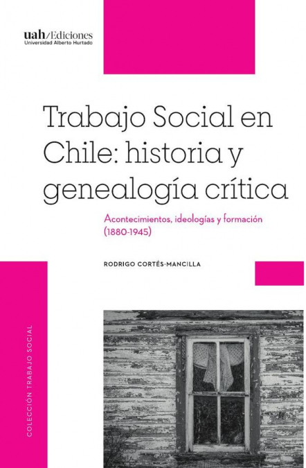 TRABAJO SOCIAL EN CHILE: HISTORIA Y GENEALOGIA CRITICA
