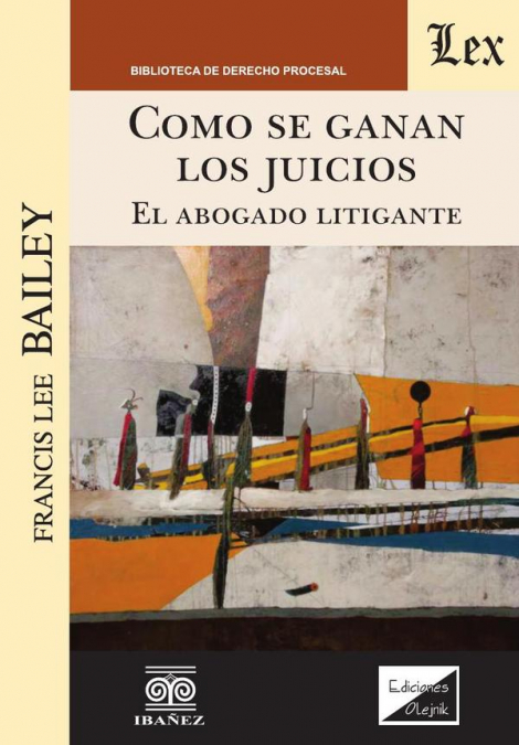 COMO SE GANAN LOS JUICIOS. EL ABOGADO LITIGANTE