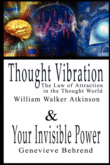 THOUGHT VIBRATION OR THE LAW OF ATTRACTION IN THE THOUGHT WO
