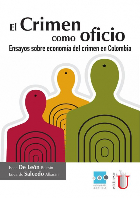 EL CRIMEN COMO OFICIO, ENSAYOS SOBRE ECONOMIA DEL CRIMEN EN