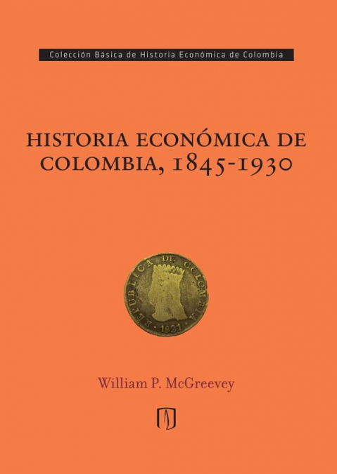 HISTORIA ECONOMICA DE COLOMBIA, 1845-1930
