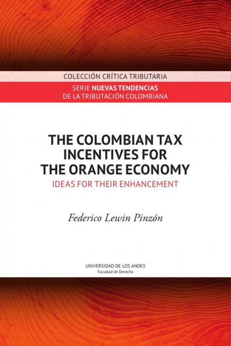 THE COLOMBIAN TAX INCENTIVES FOR THE ORANGE ECONOMY