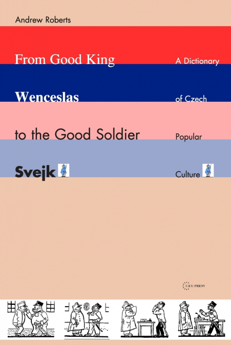 FROM GOOD KING WENCESLAS TO THE GOOD SOLDIER ?VEJK