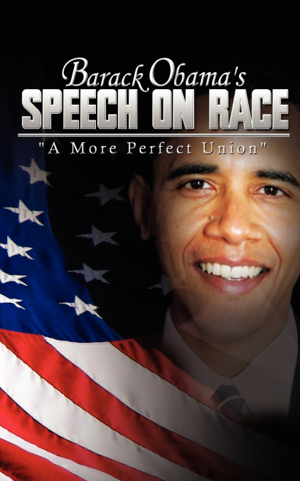 BARACK OBAMA?S SPEECH ON RACE