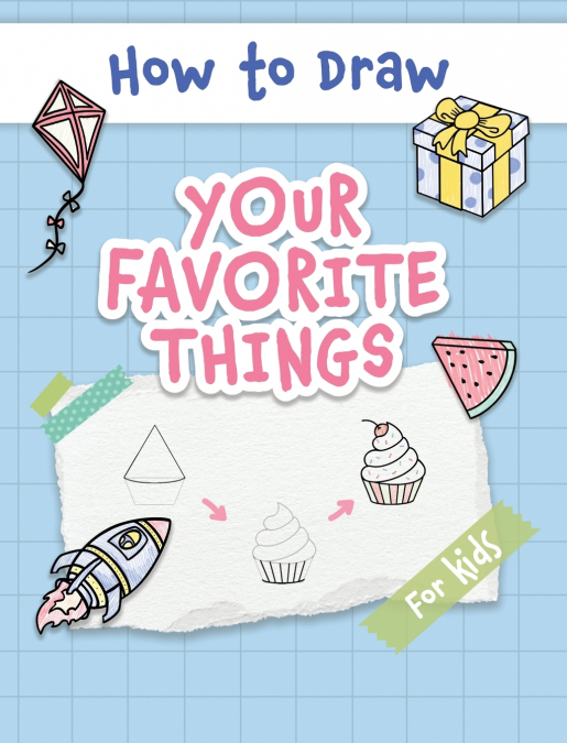HOW TO DRAW YOUR FAVORITE THINGS
