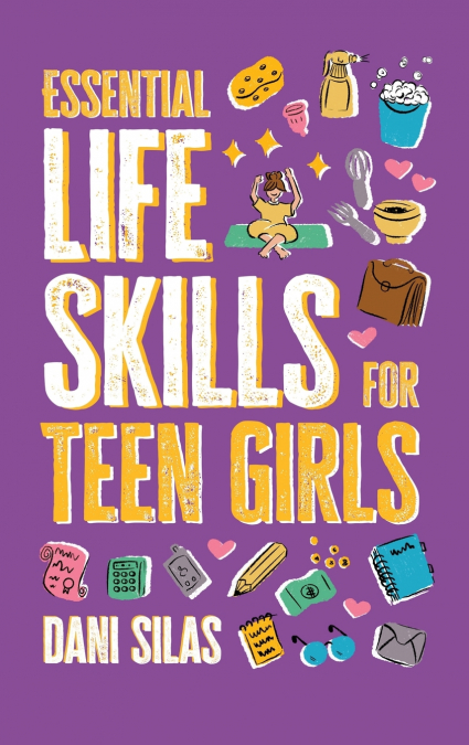 ESSENTIAL LIFE SKILLS FOR TEEN GIRLS