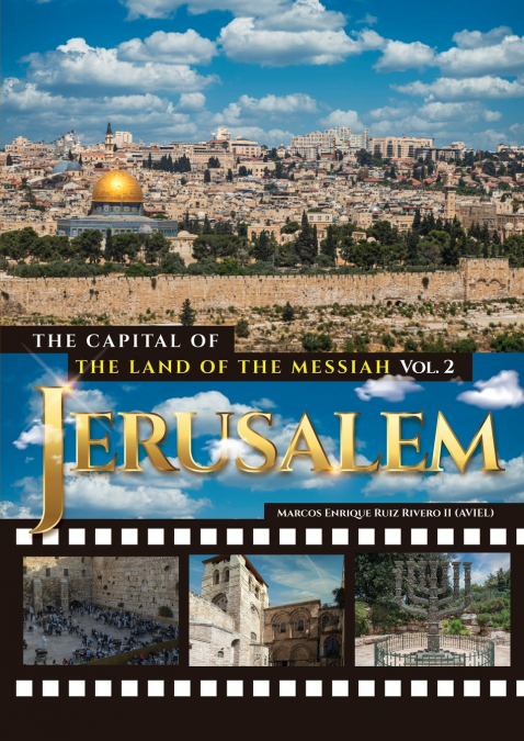 JERUSALEM. THE CAPITAL OF THE LAND OF THE MESSIAH