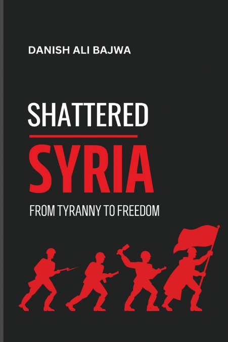 SHATTERED SYRIA