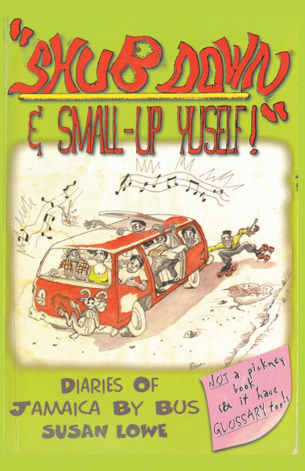 SHUB DOWN & SMALL-UP YUSELF! DIARIES OF JAMAICA BY BUS