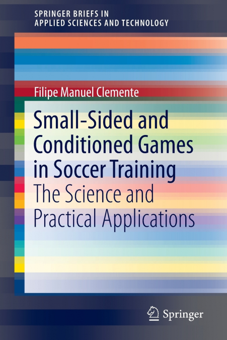 SMALL-SIDED AND CONDITIONED GAMES IN SOCCER TRAINING