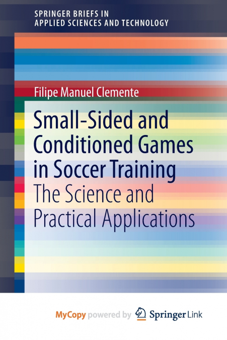 SMALL-SIDED AND CONDITIONED GAMES IN SOCCER TRAINING