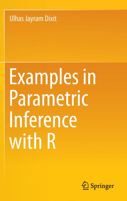 EXAMPLES IN PARAMETRIC INFERENCE WITH R