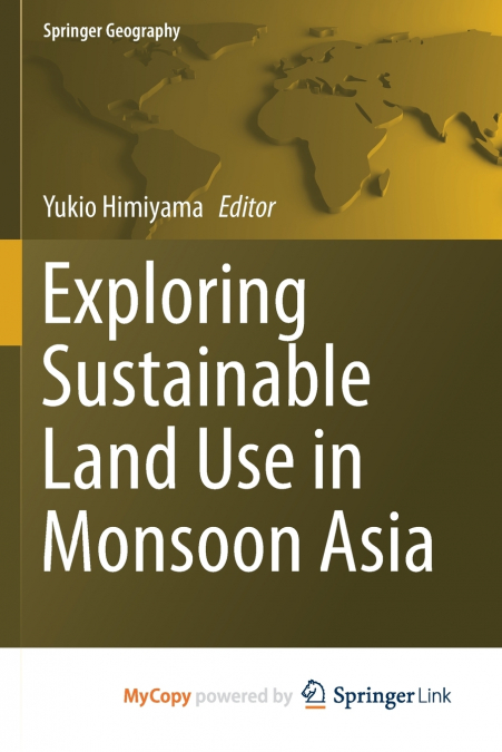 EXPLORING SUSTAINABLE LAND USE IN MONSOON ASIA