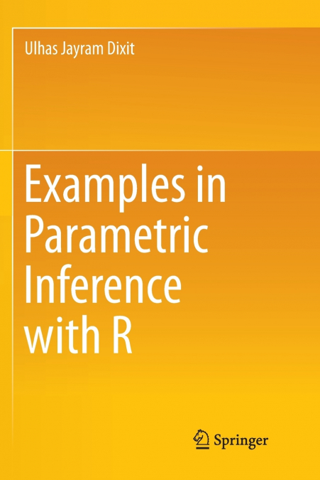 EXAMPLES IN PARAMETRIC INFERENCE WITH R