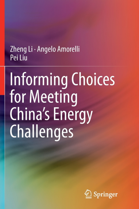 INFORMING CHOICES FOR MEETING CHINA?S ENERGY CHALLENGES