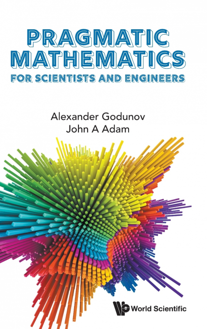 PRAGMATIC MATHEMATICS FOR SCIENTISTS AND ENGINEERS