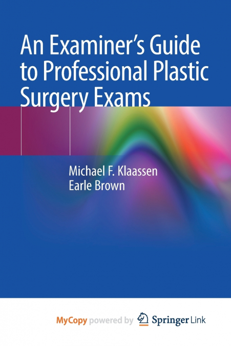AN EXAMINER?S GUIDE TO PROFESSIONAL PLASTIC SURGERY EXAMS