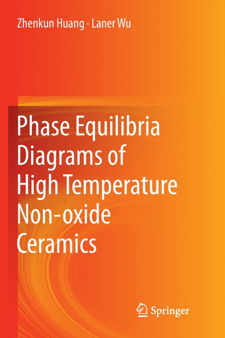 PHASE EQUILIBRIA DIAGRAMS OF HIGH TEMPERATURE NON-OXIDE CERA