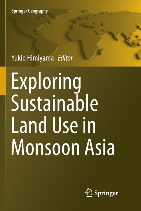 EXPLORING SUSTAINABLE LAND USE IN MONSOON ASIA