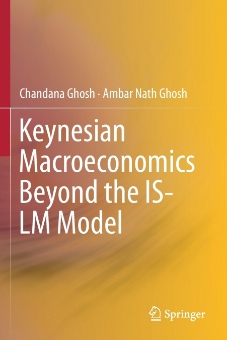KEYNESIAN MACROECONOMICS BEYOND THE IS-LM MODEL