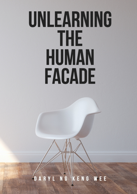 UNLEARNING THE HUMAN FACADE