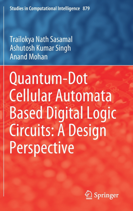 QUANTUM-DOT CELLULAR AUTOMATA BASED DIGITAL LOGIC CIRCUITS