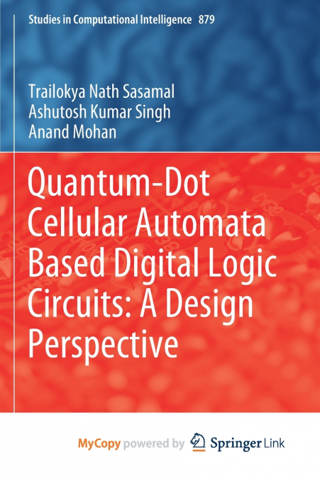 QUANTUM-DOT CELLULAR AUTOMATA BASED DIGITAL LOGIC CIRCUITS