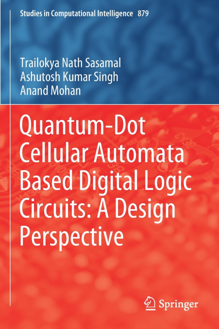 QUANTUM-DOT CELLULAR AUTOMATA BASED DIGITAL LOGIC CIRCUITS