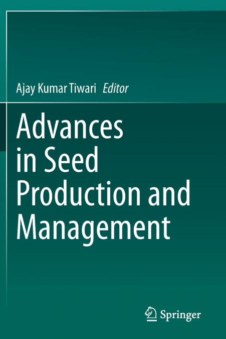 ADVANCES IN SEED PRODUCTION AND MANAGEMENT