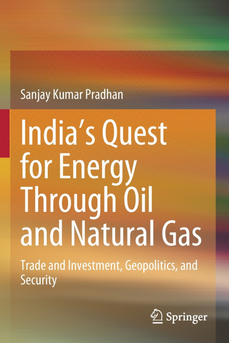 INDIA?S QUEST FOR ENERGY THROUGH OIL AND NATURAL GAS