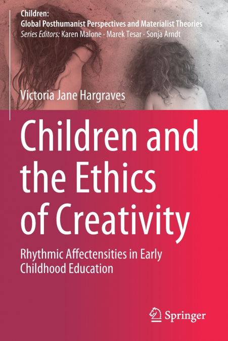 CHILDREN AND THE ETHICS OF CREATIVITY