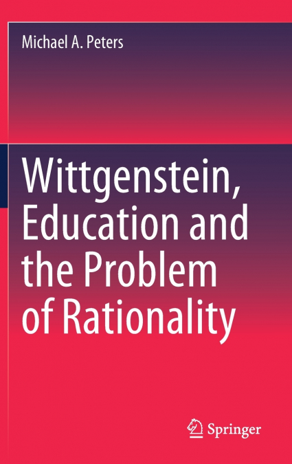 WITTGENSTEIN, EDUCATION AND THE PROBLEM OF RATIONALITY