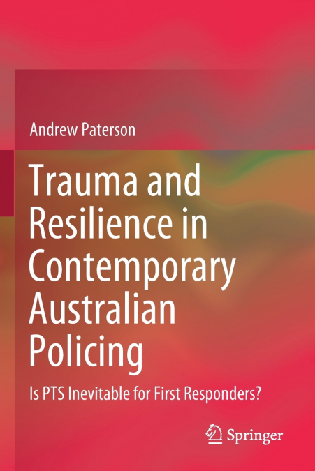 TRAUMA AND RESILIENCE IN CONTEMPORARY AUSTRALIAN POLICING