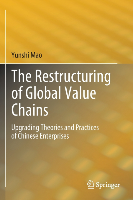 THE RESTRUCTURING OF GLOBAL VALUE CHAINS
