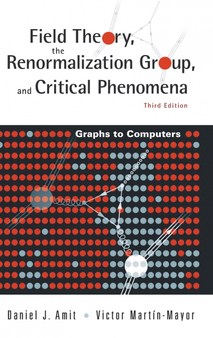 FIELD THEORY, THE RENORMALIZATION GROUP, AND CRITICAL PHENOM