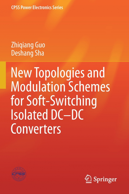 NEW TOPOLOGIES AND MODULATION SCHEMES FOR SOFT-SWITCHING ISO