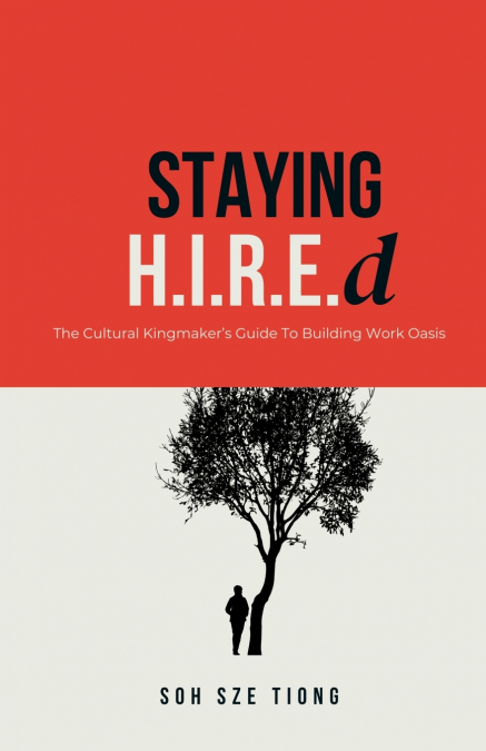 STAYING H.I.R.E.D THE CULTURAL KINGMAKER?S GUIDE TO BUILDING
