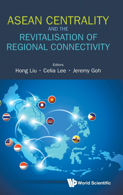 ASEAN CENTRALITY & REVITALISATION REGIONAL CONNECTIVITY
