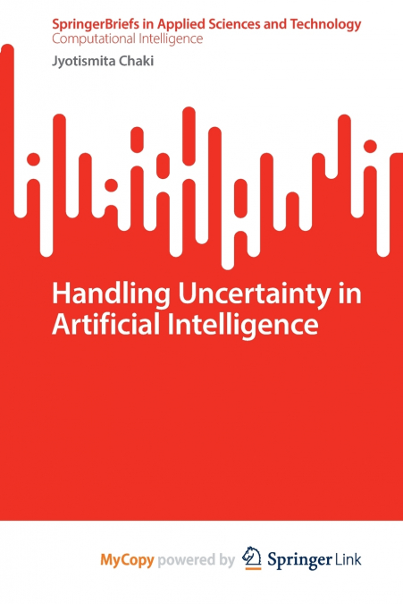 HANDLING UNCERTAINTY IN ARTIFICIAL INTELLIGENCE
