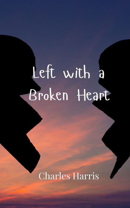 LEFT WITH A BROKEN HEART