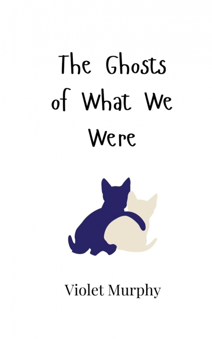 THE GHOSTS OF WHAT WE WERE