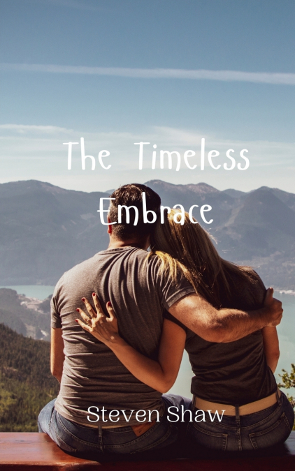 THE TIMELESS EMBRACE